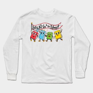 Let's All Go to the Library Long Sleeve T-Shirt